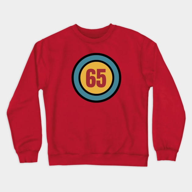 The Number 65 - sixty five - sixty fifth - 65th Crewneck Sweatshirt by Siren Seventy One